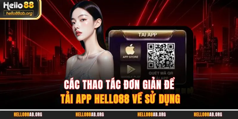 Các thao tác đơn giản để tải App HELLO88 về sử dụng