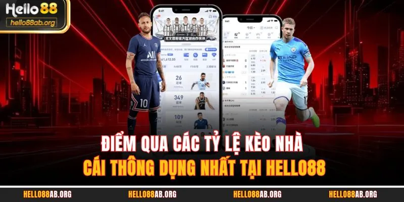 Điểm qua các tỷ lệ kèo nhà cái thông dụng nhất tại HELLO88