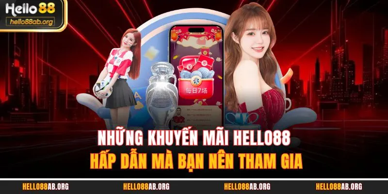 Những khuyến mãi HELLO88 hấp dẫn mà bạn nên tham gia