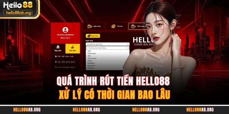 Quá trình rút tiền HELLO88 xử lý có thời gian bao lâu