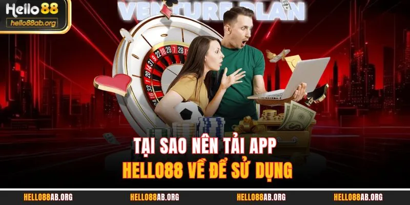 Tại sao nên tải App HELLO88 về để sử dụng