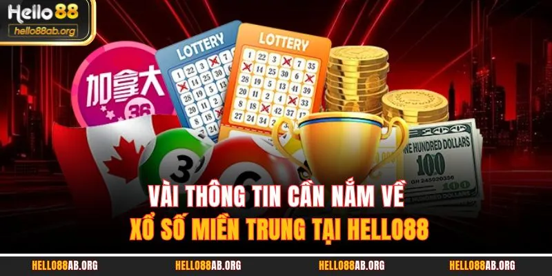 Vài thông tin cần nắm về xổ số miền trung tại HELLO88